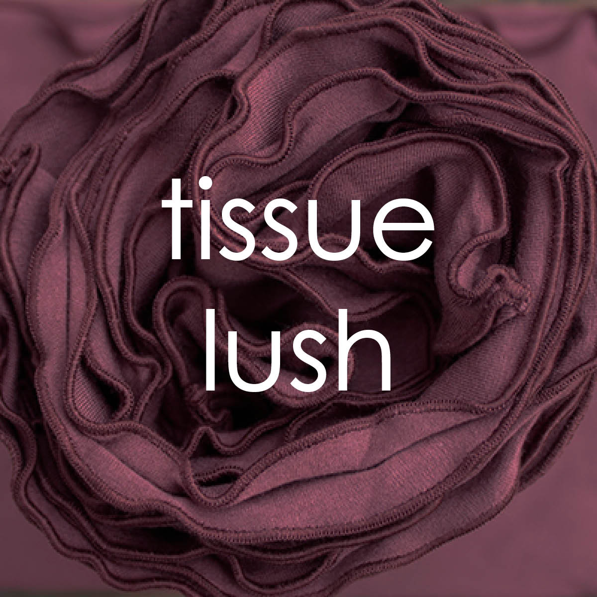 tissue lush